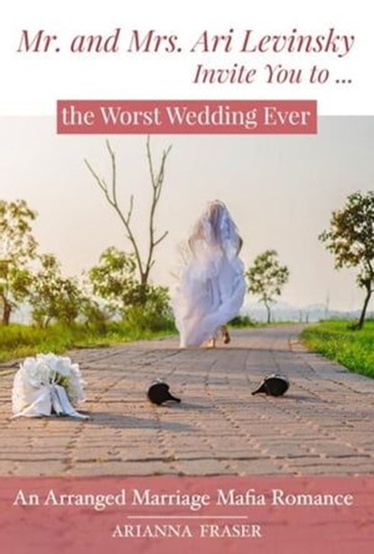 Mr. and Mrs. Ari Levinsky Invite You to... the Worst Wedding Ever., Arianna Fraser - Ebook - 9798224217090