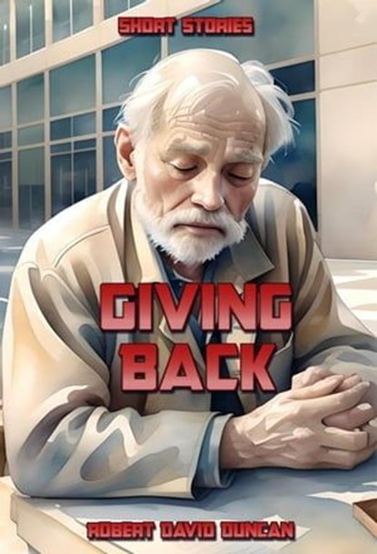 Giving Back, Robert David Duncan - Ebook - 9798224239870