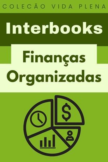 Finanças Organizadas, Interbooks - Ebook - 9798224242900