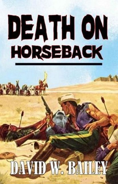 Death On Horseback, David W. Bailey - Ebook - 9798224246182