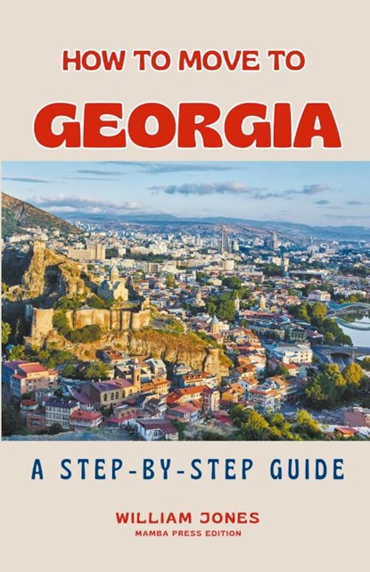 How to Move to Georgia, William Jones - Paperback - 9798224247684