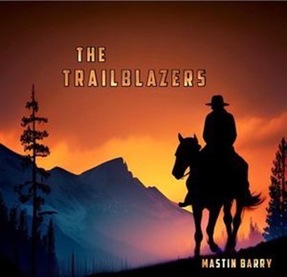 The Trailblazers, Mastin F. Barry - Ebook - 9798224250417