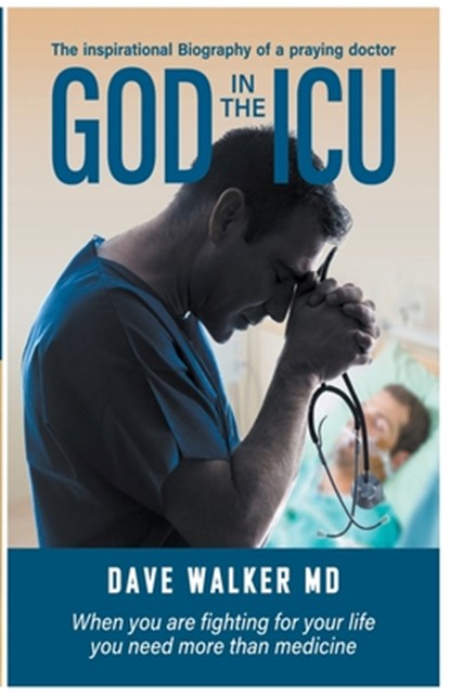 God in the ICU, Dave MD Walker - Paperback - 9798224250493