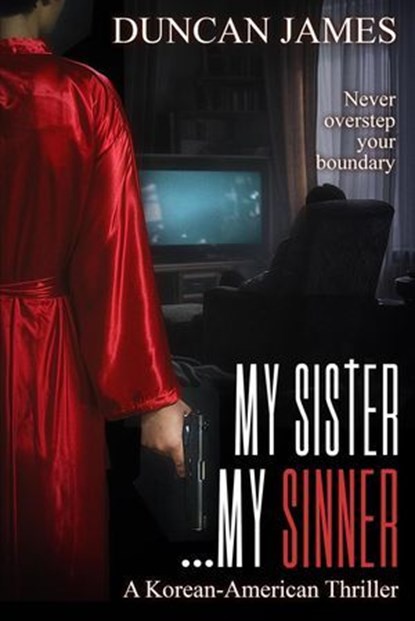 My Sister...My Sinner: A Korean-American Thriller, Duncan James - Ebook - 9798224250769