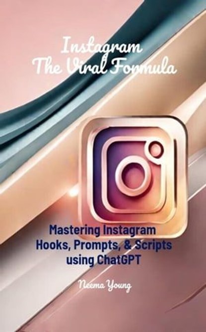 Instagram The Viral Formula, Neema Young - Ebook - 9798224267460