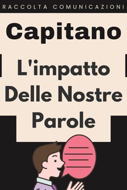 L'impatto Delle Nostre Parole, Capitano Edizioni - Ebook - 9798224269730