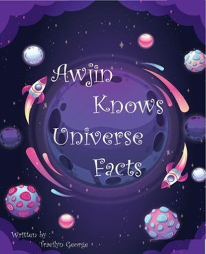 Awjin Knows Universe Facts, Tracilyn George - Ebook - 9798224280513