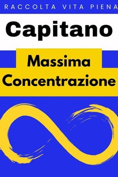 Massima Concentrazione, Capitano Edizioni - Ebook - 9798224283415