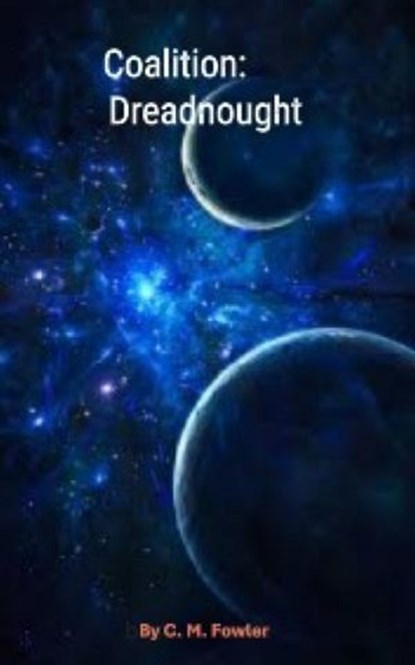 Coalition: Dreadnought, C. M. Fowler - Ebook - 9798224285839