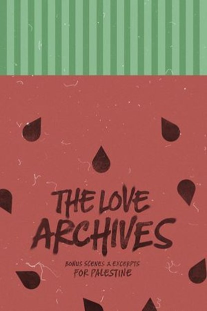 The Love Archives: Bonus Scenes & Excerpts for Palestine, Cynthia A. Rodriguez ; Remi Darling ; C.L. Matthews ; S.J. Tilly ; J.R. Rogue ; H.D. Carlton ; Cali Melle ; Karina Halle ; Elaine Reed ; T.L. Smith ; Eve Dangerfield ; Harley Laroux ; Dakota Wilde ; Trish Anderson ; Brooke Montgomery ; Emily Rath ; Maeve  - Ebook - 9798224286591