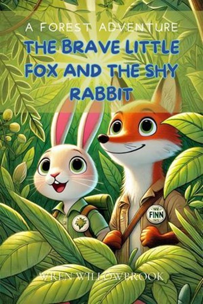 The Brave Little Fox and the Shy Rabbit: A Forest Adventure, Wren Willowbrook - Ebook - 9798224290277
