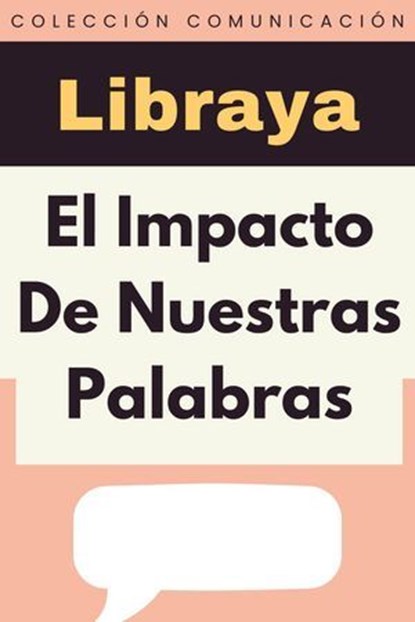 El Impacto De Nuestras Palabras, Libraya - Ebook - 9798224297269