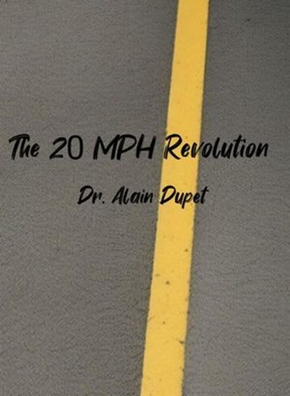 The 20 MPH Revolution, Dr. Alain Dupet - Ebook - 9798224298709