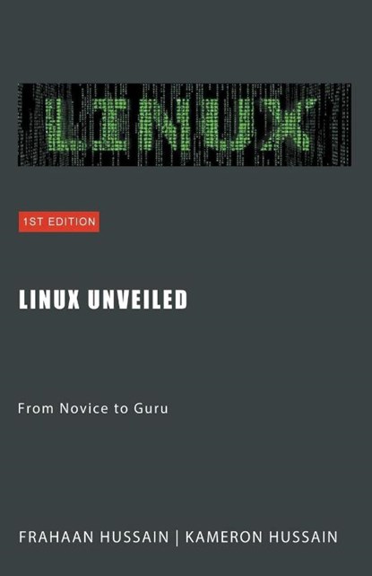 Linux Unveiled, Frahaan Hussain ; Kameron Hussain - Paperback - 9798224302765