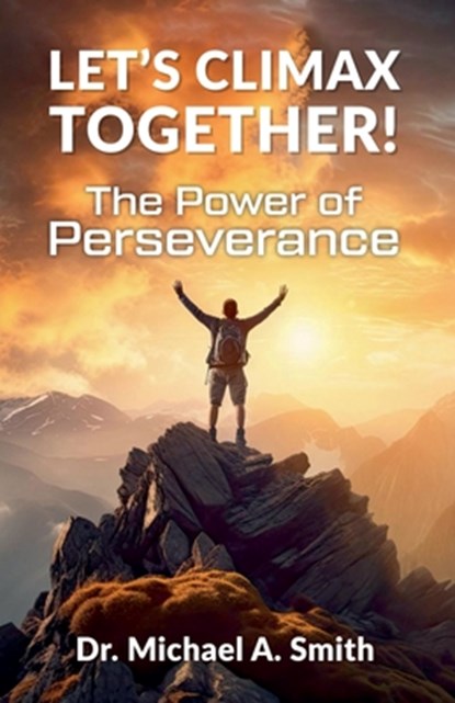 Let's Climax Together, Michael A. Smith - Paperback - 9798224304219