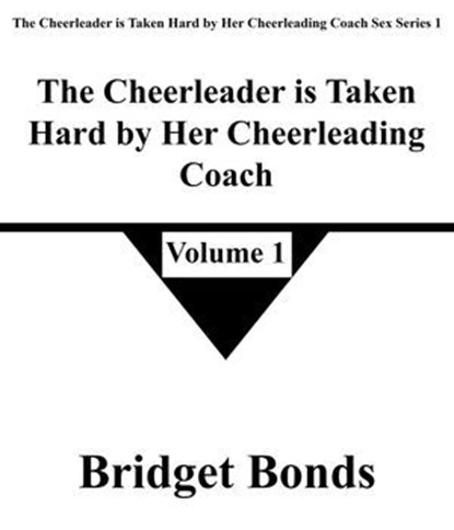 The Cheerleader is Taken Hard by Her Cheerleading Coach 1, Bridget Bonds - Ebook - 9798224305070