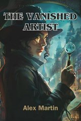 The Vanished Artist - Alex Martin - 9798224310708