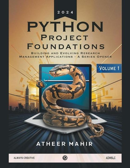 Python Project Foundations- Building and Evolving Research Management Applications - A Series Opener, Atheer Mahir - Paperback - 9798224320202