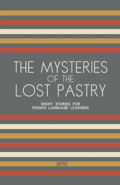 The Mysteries of the Lost Pastry, Artici Bilingual Books - Paperback - 9798224324217
