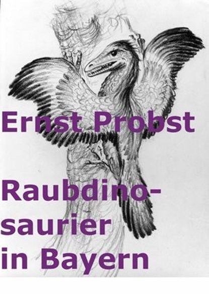 Raubdinosaurier in Bayern, Ernst Probst - Ebook - 9798224331574