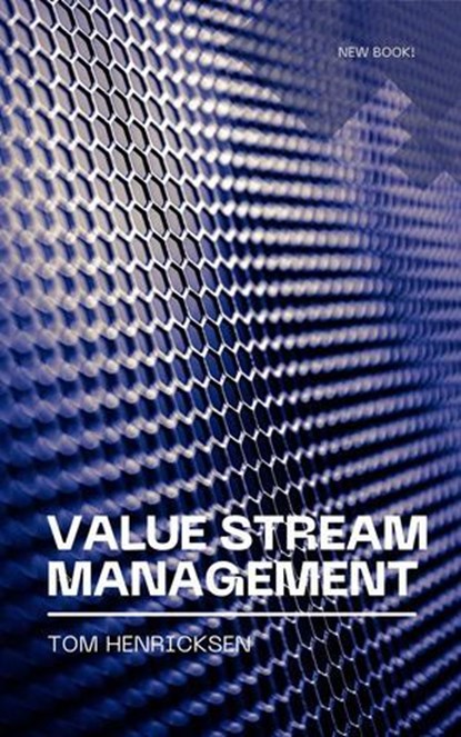 Value Stream Management, Tom Henricksen - Ebook - 9798224336654