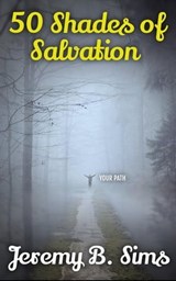 50 Shades of Salvation - Jeremy B. Sims - 9798224343140