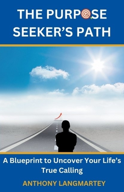 The Purpose Seeker's Path, Anthony Langmartey - Paperback - 9798224349838