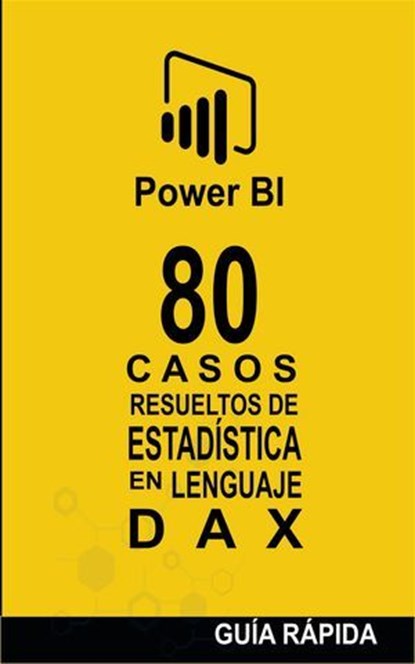 80 Casos Resueltos de Estadística en Lenguaje DAX, Ramón Javier Castro Amador - Ebook - 9798224354184