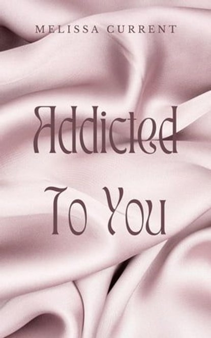 Addicted To You, Melissa C - Ebook - 9798224355372