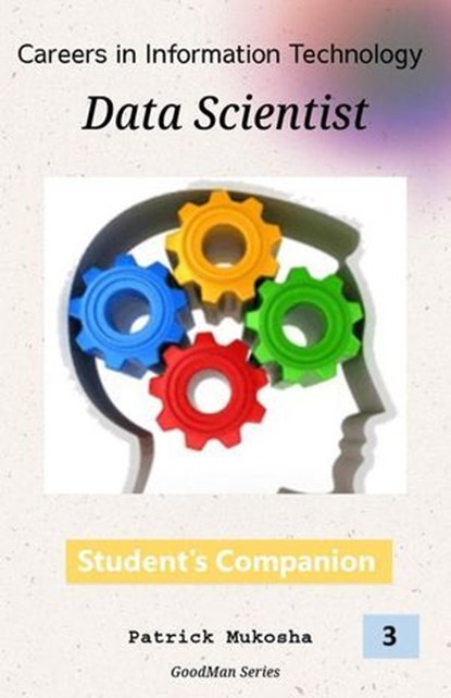 “Careers in Information Technology: Data Scientist”, Patrick Mukosha - Ebook - 9798224366804