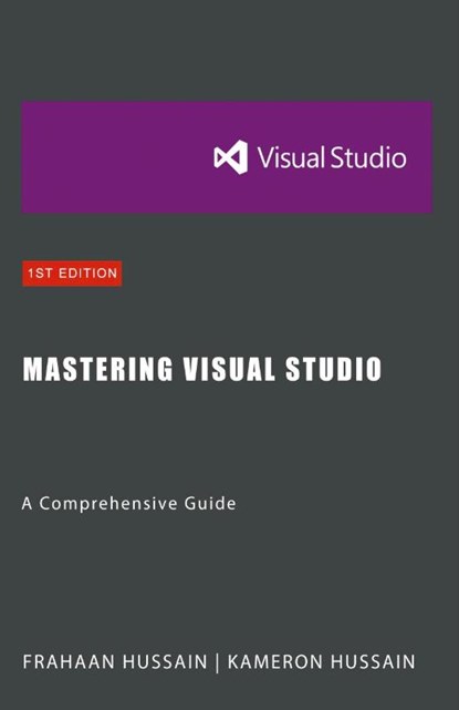 Mastering Visual Studio, Kameron Hussain ; Frahaan Hussain - Paperback - 9798224367597