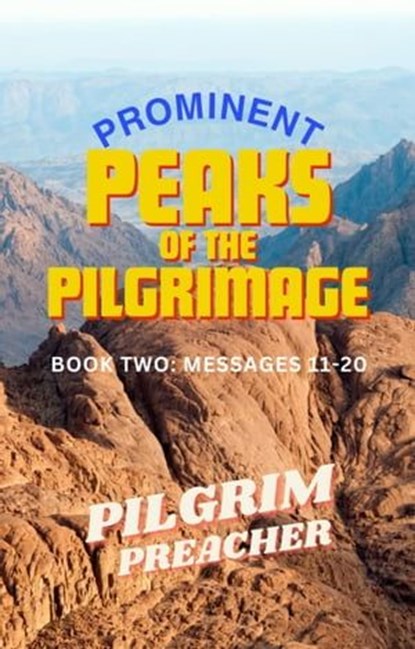 Prominent Peaks of the Pilgrimage 2, Pilgrim Preacher - Ebook - 9798224371549
