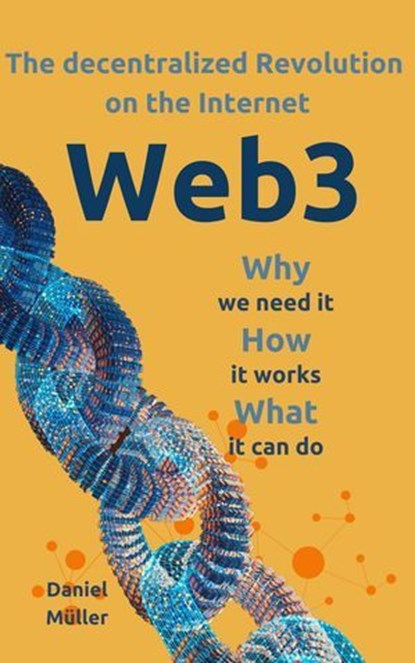 Web3 The dezentralized Revolution on the Internet, Daniel Müller - Ebook - 9798224371556