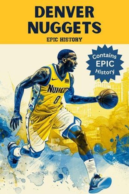 Denver Nuggets Epic History, Epic History - Ebook - 9798224375608