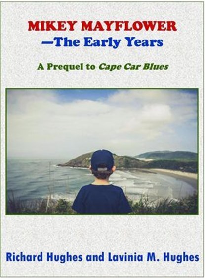Mikey Mayflower - The Early Years, Richard Hughes and Lavinia M. Hughes - Ebook - 9798224382514