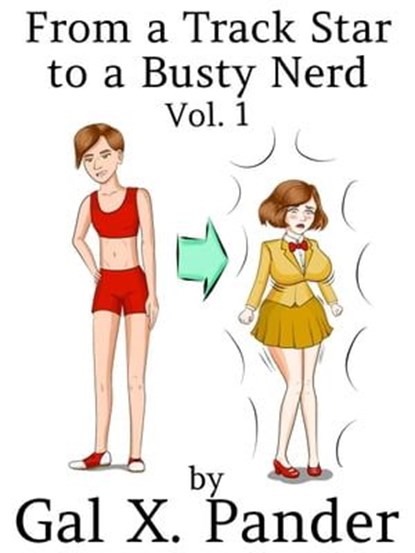 From a Track Star to a Busty Nerd Vol. 1, Gal X. Pander - Ebook - 9798224382637