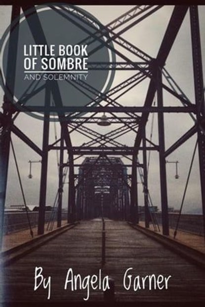 Little Book of Sombre and Solemnity, Angela Garner - Ebook - 9798224385515