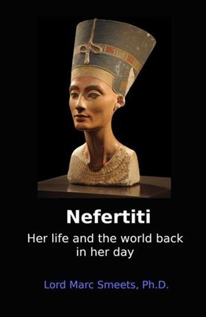 Nefertiti, Lord Marc Smeets, Ph.D. - Ebook - 9798224386802