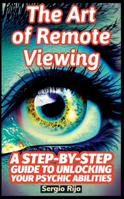 The Art of Remote Viewing, Sergio Rijo - Paperback - 9798224395514