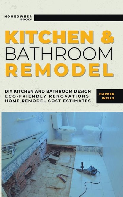 Kitchen and Bathroom Remodel, Harper Wells - Paperback - 9798224399222