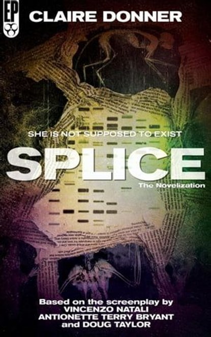 Splice: The Novelization, Claire Donner ; Vincenzo Natali ; Antionette Terry Bryant ; Doug Taylor - Ebook - 9798224400478