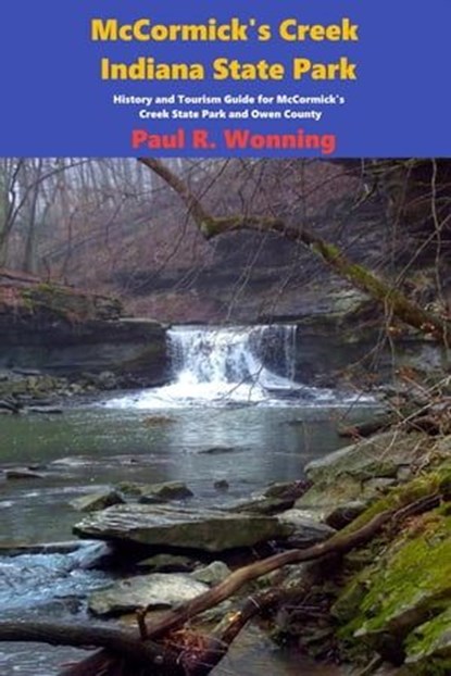 McCormick's Creek State Park, Paul R. Wonning - Ebook - 9798224405763