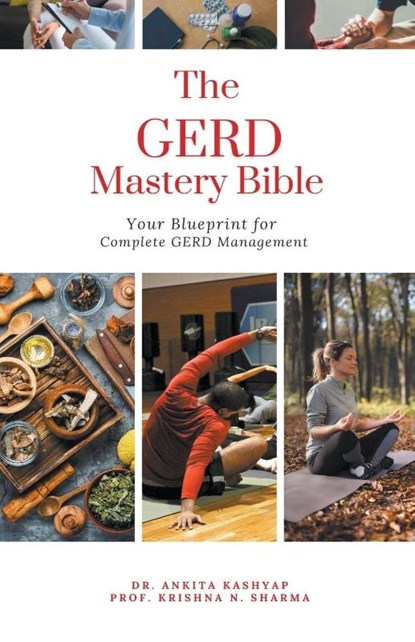 The GERD Mastery Bible, Ankita Kashyap ; Krishna N. Sharma - Paperback - 9798224407859