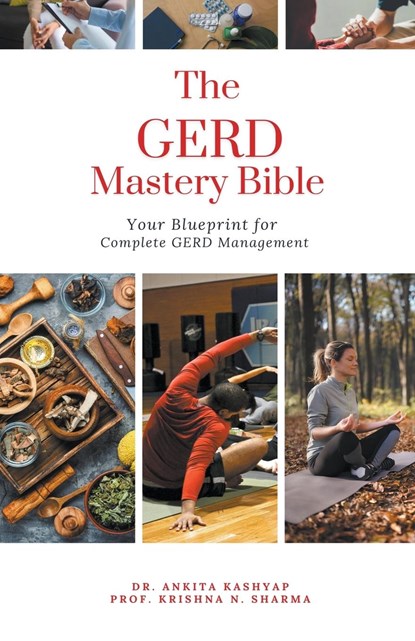 The  GERD Mastery Bible, Ankita Kashyap ;  Krishna N. Sharma - Paperback - 9798224407859