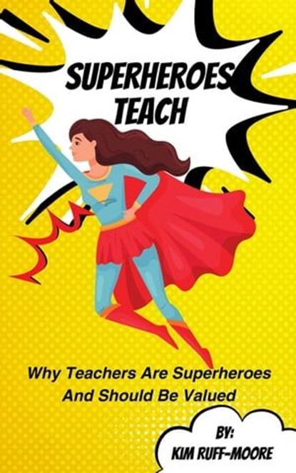 Superheroes Teach, Kim Ruff-Moore - Ebook - 9798224418381
