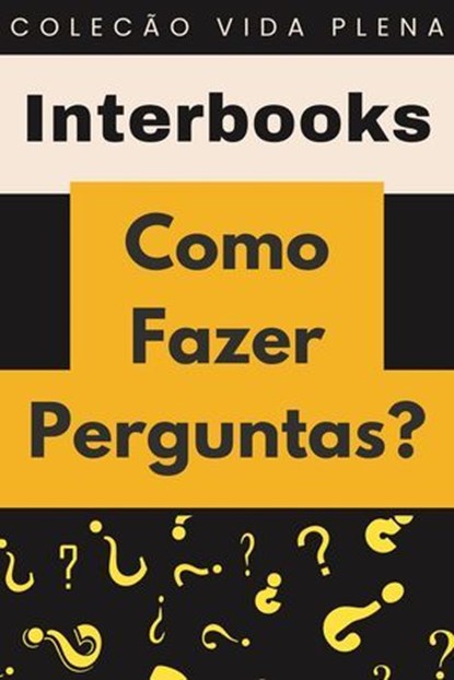 Como Fazer Perguntas?, Interbooks - Ebook - 9798224429998