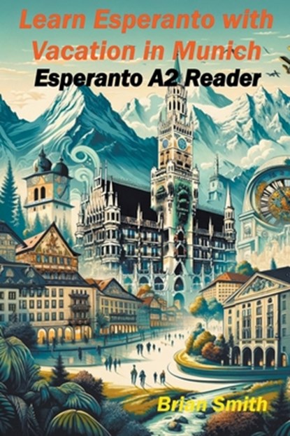 Learn Esperanto with Vacation in Munich, Brian Smith - Paperback - 9798224430352