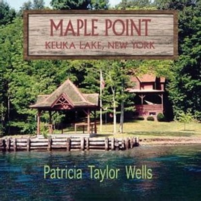 Maple Point Keuka Lake, New York, Patricia Taylor Wells - Ebook - 9798224430444