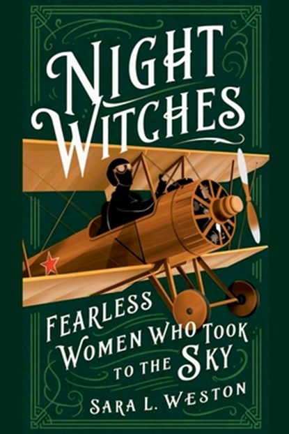 Night Witches: Fearless Women Who Took To The Sky, Sara L. Weston - Paperback - 9798224433667