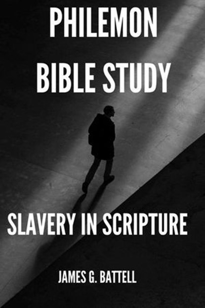 Philemon Bible Study (Slavery In Scripture), James Battell - Ebook - 9798224441112